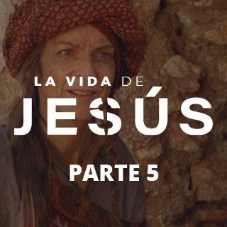 La Vida De Jesús. Parte 5 (5/7).