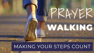 Prayer - Walking Making Your Steps Count 1 Thessalonians 5:16-18 The Passion Translation