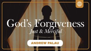 God's Forgiveness: Just and Merciful Romans 12:11 New International Version
