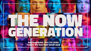 The Now Generation: How to Lead Despite Your Age 1 Timothy 4:12 New International Version