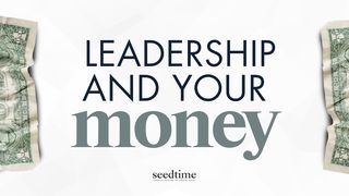 Leadership and Your Money: God's Blueprint for Financial Leadership Romans 12:11 New International Version