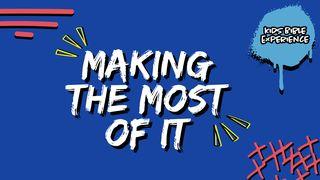 Kids Bible Experience | Making the Most of It 1 Timothy 6:12 New Living Translation
