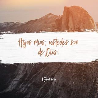 1 Juan 4:4 - Hijitos, ustedes son de Dios, y han vencido a esos falsos profetas, porque mayor es el que está en ustedes que el que está en el mundo.