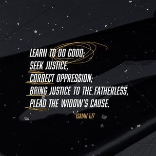 Isaiah 1:16-20 - Wash yourselves and be clean!
Get your sins out of my sight.
Give up your evil ways.
Learn to do good.
Seek justice.
Help the oppressed.
Defend the cause of orphans.
Fight for the rights of widows.

“Come now, let’s settle this,”
says the LORD.
“Though your sins are like scarlet,
I will make them as white as snow.
Though they are red like crimson,
I will make them as white as wool.
If you will only obey me,
you will have plenty to eat.
But if you turn away and refuse to listen,
you will be devoured by the sword of your enemies.
I, the LORD, have spoken!”