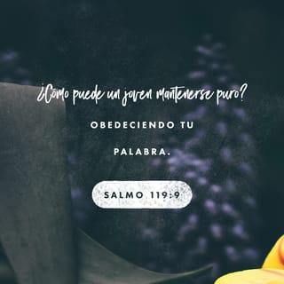 Salmos 119:9 - ¿Cómo puede un joven mantenerse puro?
Obedeciendo tu palabra.