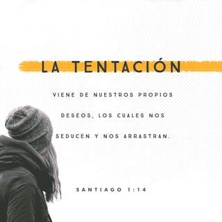 Santiago 1:13-14 - Que nadie al ser tentado diga: «Es Dios quien me tienta». Porque Dios no puede ser tentado por el mal, ni tampoco tienta él a nadie. Todo lo contrario, cada uno es tentado cuando sus propios malos deseos lo arrastran y seducen.