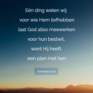 Romeinen 8:28 - En wij weten dat voor hen die God liefhebben, alle dingen meewerken ten goede, voor hen namelijk die overeenkomstig Zijn voornemen geroepen zijn.