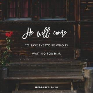 Hebrews 9:27-28 - And just as it is appointed for man to die once, and after that comes judgment, so Christ, having been offered once to bear the sins of many, will appear a second time, not to deal with sin but to save those who are eagerly waiting for him.