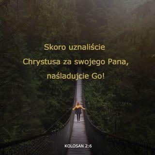 Colossians 2:6-7 - So then, just as you received Christ Jesus as Lord, continue to live your lives in him, rooted and built up in him, strengthened in the faith as you were taught, and overflowing with thankfulness.