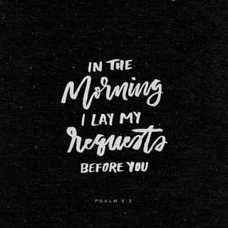 Psalm 5:3 - Cluinfir mo ġuṫ ’Ṫigearna Dé
Air maidin gaċ áon la:
Déanfad m’urnuiġe riot go moċ
A’s dearcfad ort do ġnaṫ.