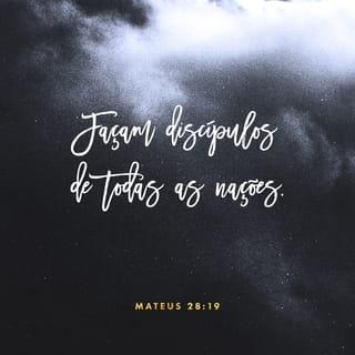 Mateus 28:19-20 - Portanto, vão a todos os povos do mundo e façam com que sejam meus seguidores, batizando esses seguidores em nome do Pai, do Filho e do Espírito Santo e ensinando-os a obedecer a tudo o que tenho ordenado a vocês. E lembrem disto: eu estou com vocês todos os dias, até o fim dos tempos.