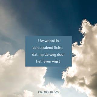 De Psalmen 119:105 - Nun. Uw woord is een lamp voor mijn voet, en een licht voor mijn pad.