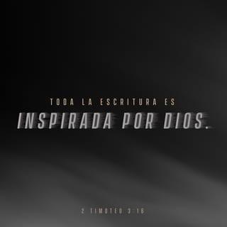 2 Timoteo 3:16 - Toda la Escritura es inspirada por Dios y útil para enseñar, para reprender, para corregir y para instruir en la justicia