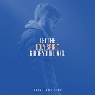 Galatians 5:16-17 - But I say, walk by the Spirit, and you will not gratify the desires of the flesh. For the desires of the flesh are against the Spirit, and the desires of the Spirit are against the flesh, for these are opposed to each other, to keep you from doing the things you want to do.