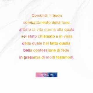 Prima lettera a Timoteo 6:11-12 - Ma tu, uomo di Dio, fuggi queste cose e ricerca la giustizia, la pietà, la fede, l’amore, la costanza e la mansuetudine. Combatti il buon combattimento della fede, afferra la vita eterna alla quale sei stato chiamato e in vista della quale hai fatto quella bella confessione di fede in presenza di molti testimoni.