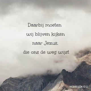 Hebreeën 12:1-2 - Er is dus een grote groep van mensen die ons door hun voorbeeld aanmoedigen. Laten we daarom alles uit ons leven wegdoen wat onze omgang met God in de weg staat, en alles waarin we God ongehoorzaam zijn. Het is alsof we een hardloopwedstrijd lopen die voor ons is uitgezet. We moeten geduldig tot aan het einde doen wat God van ons vraagt. Daarbij moeten we alleen op Jezus letten, want Hij is onze Leider. Hij wijst ons de weg en gaat voor ons uit. Hij is ons voorbeeld in het geloof. Hij verdroeg de dood aan het kruis en alle schande, omdat Hij wist hoe blij Hij daarna zou zijn. Nu zit Hij naast God op de troon.