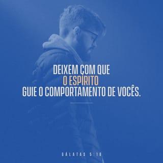 Gálatas 5:16-17 - Eu os aconselho a obedecerem somente às instruções do Espírito Santo. Ele lhes dirá aonde ir e o que fazer, e assim vocês não estarão sempre satisfazendo os desejos da natureza pecaminosa. Porque nós por natureza gostamos de fazer as coisas ruins que são justamente o oposto das coisas que o Espírito nos manda fazer; e as coisas boas que desejamos fazer quando o Espírito nos domina são justamente o oposto dos nossos desejos naturais. Estas duas forças dentro de nós estão lutando constantemente uma contra a outra, a fim de ganharem o domínio sobre nós, e os nossos desejos nunca estão livres de suas pressões.