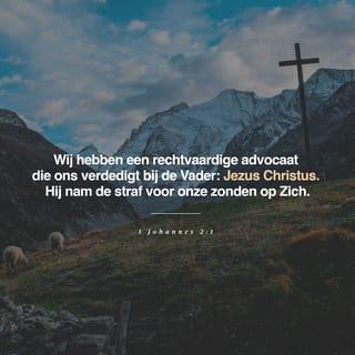 1 Johannes 2:1 - Mijn kinderen, ik schrijf u deze dingen, opdat u niet zondigt. En als iemand gezondigd heeft: wij hebben een Voorspraak bij de Vader, Jezus Christus, de Rechtvaardige.