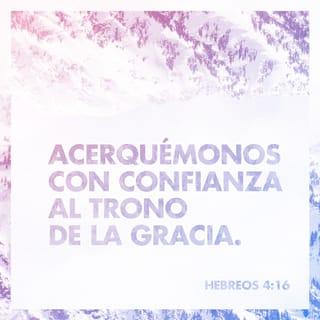 Hebreos 4:16 - Así que, cuando tengamos alguna necesidad, acerquémonos con confianza al trono de Dios. Él nos ayudará, porque es bueno y nos ama.