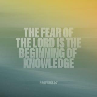 Proverbs 1:7-9 - The fear of the LORD is the beginning of knowledge;
Fools despise wisdom and instruction.

Hear, my son, your father’s instruction
And do not forsake your mother’s teaching;
Indeed, they are a graceful wreath to your head
And ornaments about your neck.