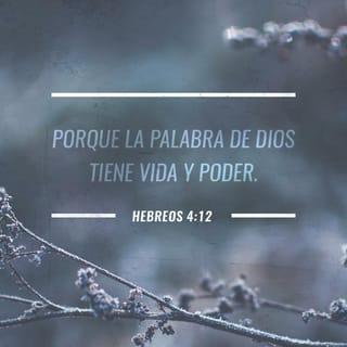 Hebreos 4:12 - Cada palabra que Dios pronuncia tiene poder y tiene vida. La palabra de Dios es más cortante que una espada de dos filos, y penetra hasta lo más profundo de nuestro ser. Allí examina nuestros pensamientos y deseos, y deja en claro si son buenos o malos.