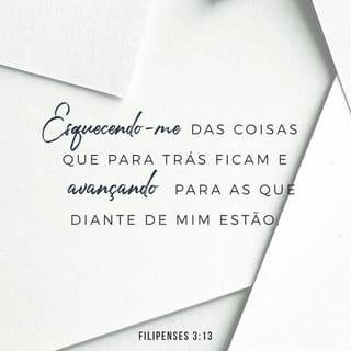 Filipenses 3:13-14 - Não, irmãos, não a alcancei, mas concentro todos os meus esforços nisto: esquecendo-me do passado e olhando para o que está adiante, prossigo para o final da corrida, a fim de receber o prêmio celestial para o qual Deus nos chama em Cristo Jesus.