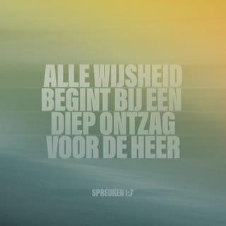 Spreuken 1:7-8 - Maar de basis van alle kennis is het eerbiedig ontzag voor de HERE. Alleen dwazen schatten Gods lessen en wijsheid niet op hun waarde.
Mijn zoon, luister naar de wijze lessen van je vader. Zoek je houvast in wat je moeder je geleerd heeft.