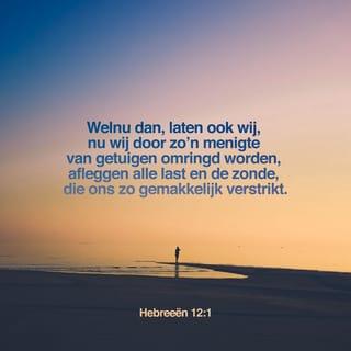 Hebreeën 12:1-2 - Er is dus een grote groep van mensen die ons door hun voorbeeld aanmoedigen. Laten we daarom alles uit ons leven wegdoen wat onze omgang met God in de weg staat, en alles waarin we God ongehoorzaam zijn. Het is alsof we een hardloopwedstrijd lopen die voor ons is uitgezet. We moeten geduldig tot aan het einde doen wat God van ons vraagt. Daarbij moeten we alleen op Jezus letten, want Hij is onze Leider. Hij wijst ons de weg en gaat voor ons uit. Hij is ons voorbeeld in het geloof. Hij verdroeg de dood aan het kruis en alle schande, omdat Hij wist hoe blij Hij daarna zou zijn. Nu zit Hij naast God op de troon.