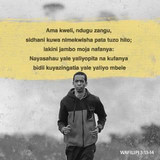 Philippians 3:13-14 - Brothers and sisters, I do not consider myself yet to have taken hold of it. But one thing I do: Forgetting what is behind and straining toward what is ahead, I press on toward the goal to win the prize for which God has called me heavenward in Christ Jesus.