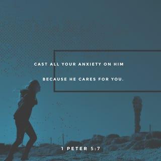 1 Peter 5:6-7 - Be humble under God’s powerful hand so he will lift you up when the right time comes. Give all your worries to him, because he cares about you.