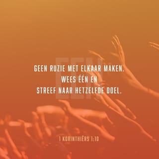 De eerste brief van Paulus aan de Korintiërs 1:10 - Doch ik vermaan u, broeders, bij de naam van onze Here Jezus Christus: weest allen eenstemmig en laten er geen scheuringen onder u zijn; weest vast aaneengesloten, één van zin en één van gevoelen.