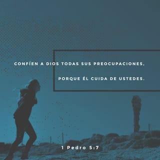 1 Pedro 5:6-7 - Por lo tanto, muestren humildad bajo la poderosa mano de Dios, para que él los exalte a su debido tiempo.
Descarguen en él todas sus angustias, porque él tiene cuidado de ustedes.