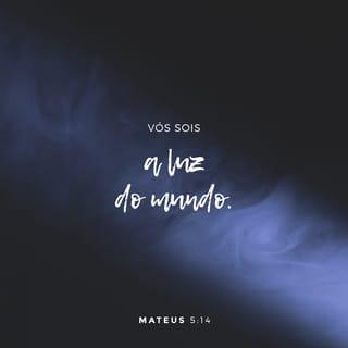 Mateus 5:14-16 - “Vocês são a luz do mundo. É impossível esconder uma cidade construída no alto de um monte. Não faz sentido acender uma lâmpada e depois colocá-la sob um cesto. Pelo contrário, ela é colocada num pedestal, de onde ilumina todos que estão na casa. Da mesma forma, suas boas obras devem brilhar, para que todos as vejam e louvem seu Pai, que está no céu.”