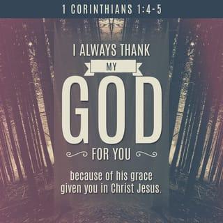 1 Corinthians 1:3-17 - Grace and peace to you from God our Father and the Lord Jesus Christ.

I always thank my God for you because of his grace given you in Christ Jesus. For in him you have been enriched in every way—with all kinds of speech and with all knowledge— God thus confirming our testimony about Christ among you. Therefore you do not lack any spiritual gift as you eagerly wait for our Lord Jesus Christ to be revealed. He will also keep you firm to the end, so that you will be blameless on the day of our Lord Jesus Christ. God is faithful, who has called you into fellowship with his Son, Jesus Christ our Lord.

I appeal to you, brothers and sisters, in the name of our Lord Jesus Christ, that all of you agree with one another in what you say and that there be no divisions among you, but that you be perfectly united in mind and thought. My brothers and sisters, some from Chloe’s household have informed me that there are quarrels among you. What I mean is this: One of you says, “I follow Paul”; another, “I follow Apollos”; another, “I follow Cephas”; still another, “I follow Christ.”
Is Christ divided? Was Paul crucified for you? Were you baptized in the name of Paul? I thank God that I did not baptize any of you except Crispus and Gaius, so no one can say that you were baptized in my name. (Yes, I also baptized the household of Stephanas; beyond that, I don’t remember if I baptized anyone else.) For Christ did not send me to baptize, but to preach the gospel—not with wisdom and eloquence, lest the cross of Christ be emptied of its power.