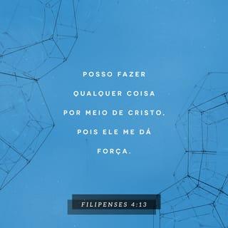 Filipenses 4:13 - Tudo posso naquele que me fortalece.