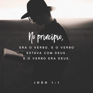 João 1:1-4 - No começo aquele que é a Palavra já existia. Ele estava com Deus e era Deus. Desde o princípio, a Palavra estava com Deus. Por meio da Palavra, Deus fez todas as coisas, e nada do que existe foi feito sem ela. A Palavra era a fonte da vida, e essa vida trouxe a luz para todas as pessoas.