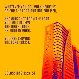 Colossians 3:23-24 NCV