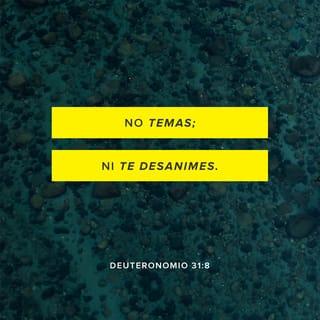 Deuteronomio 31:8 - Y Jehová va delante de ti; él estará contigo, no te dejará, ni te desamparará; no temas ni te intimides.