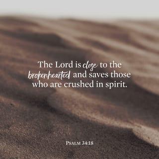 Psalms 34:17-20 - The righteous cry out, and the LORD hears them;
he delivers them from all their troubles.
The LORD is close to the brokenhearted
and saves those who are crushed in spirit.

The righteous person may have many troubles,
but the LORD delivers him from them all;
he protects all his bones,
not one of them will be broken.