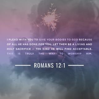 Romans 12:1 NCV