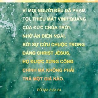 Rô-ma 3:23 - vì mọi người đều đã phạm tội, thiếu mất vinh quang của Đức Chúa Trời