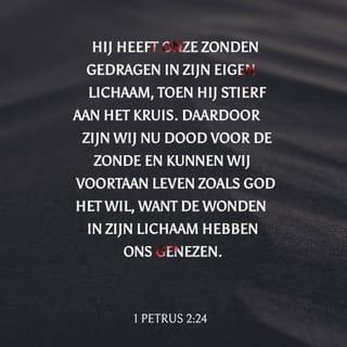 1 Petrus 2:24-25 - Toen Hij aan het kruis werd gespijkerd, droeg Hij ónze ongehoorzaamheid in Zich mee aan het kruis. Onze ongehoorzaamheid werd daar gekruisigd. Daardoor zijn we nu dood voor het kwaad. Nu kunnen we leven zoals God het wil. En door de wonden die de zweepslagen in zijn lichaam hebben gemaakt, hebben jullie genezing gekregen. Vroeger waren jullie als verdwaalde schapen. Maar nu volgen jullie de Heer die jullie als een Herder wil leiden.