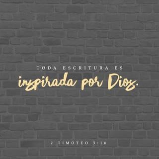 2 Timoteo 3:16 - Toda la Escritura es inspirada por Dios y útil para enseñar, para reprender, para corregir y para instruir en la justicia