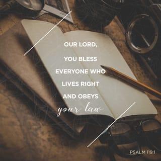 Psalms 119:1-24 - Blessed are those whose ways are blameless,
who walk according to the law of the LORD.
Blessed are those who keep his statutes
and seek him with all their heart—
they do no wrong
but follow his ways.
You have laid down precepts
that are to be fully obeyed.
Oh, that my ways were steadfast
in obeying your decrees!
Then I would not be put to shame
when I consider all your commands.
I will praise you with an upright heart
as I learn your righteous laws.
I will obey your decrees;
do not utterly forsake me.

How can a young person stay on the path of purity?
By living according to your word.
I seek you with all my heart;
do not let me stray from your commands.
I have hidden your word in my heart
that I might not sin against you.
Praise be to you, LORD;
teach me your decrees.
With my lips I recount
all the laws that come from your mouth.
I rejoice in following your statutes
as one rejoices in great riches.
I meditate on your precepts
and consider your ways.
I delight in your decrees;
I will not neglect your word.

Be good to your servant while I live,
that I may obey your word.
Open my eyes that I may see
wonderful things in your law.
I am a stranger on earth;
do not hide your commands from me.
My soul is consumed with longing
for your laws at all times.
You rebuke the arrogant, who are accursed,
those who stray from your commands.
Remove from me their scorn and contempt,
for I keep your statutes.
Though rulers sit together and slander me,
your servant will meditate on your decrees.
Your statutes are my delight;
they are my counselors.