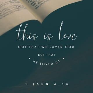 1 John 4:10-12 - Herein is love, not that we loved God, but that he loved us, and sent his Son to be the propitiation for our sins.
Beloved, if God so loved us, we ought also to love one another. No man hath seen God at any time. If we love one another, God dwelleth in us, and his love is perfected in us.