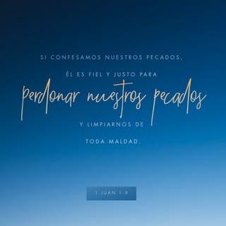 1 Juan 1:9 - Pero si reconocemos ante Dios que hemos pecado, podemos estar seguros de que él, que es justo, nos perdonará y nos limpiará de toda maldad.