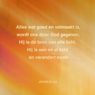 De Algemene Brief van den Apostel Jakobus 1:17 - Alle goede gave, en alle volmaakte gifte is van boven, van den Vader der lichten afkomende, bij Welken geen verandering is, of schaduw van omkering.