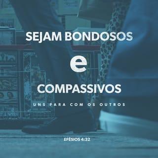 Efésios 4:31-32 - Abandonem toda amargura, todo ódio e toda raiva. Nada de gritarias, insultos e maldades! Pelo contrário, sejam bons e atenciosos uns para com os outros. E perdoem uns aos outros, assim como Deus, por meio de Cristo, perdoou vocês.