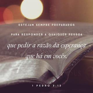 1Pedro 3:15-16 - Antes, santifiquem Cristo como Senhor no coração de vocês. Estejam sempre preparados para responder a qualquer pessoa que pedir a razão da esperança que há em vocês. Contudo, façam isso com mansidão e respeito, conservando boa consciência, de forma que os que falam maldosamente contra o bom procedimento de vocês, pelo fato de estarem em Cristo, fiquem envergonhados das suas calúnias.