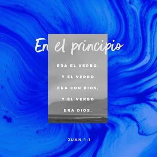 Juan 1:1 - En el principio ya existía el Verbo,
y el Verbo estaba con Dios,
y el Verbo era Dios.